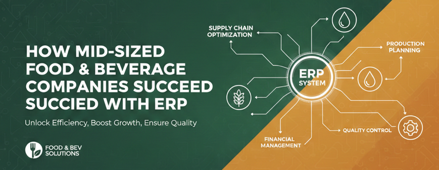 How Mid-Sized Food & Beverage Companies Succeed with ERP